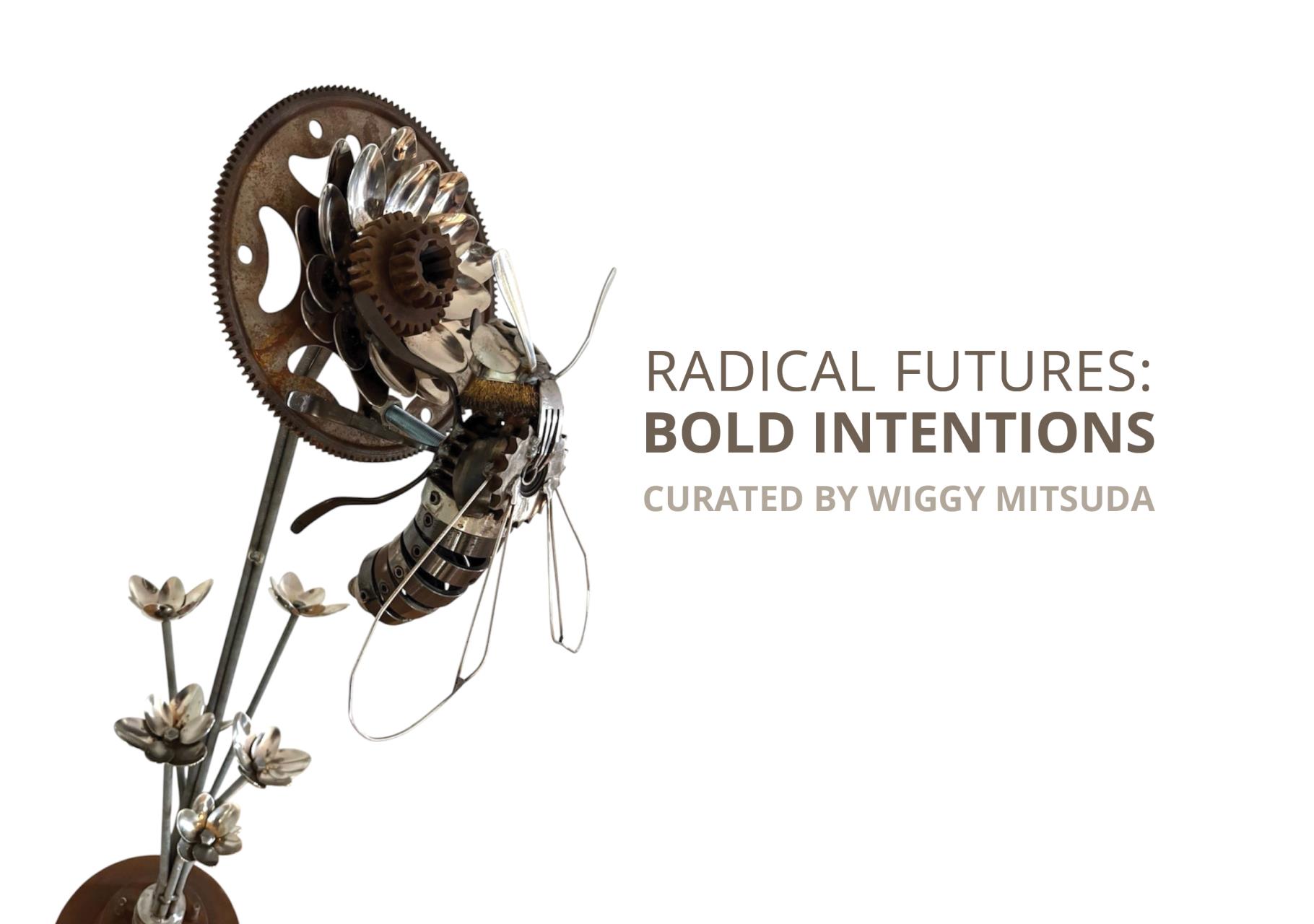 Radical Future: Bold Intentions
