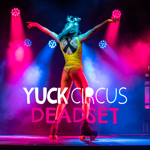 Yuck Circus | Deadset